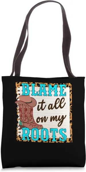 Blame It All On My Roots Western Lifestyle Cowboy Boots Tote Bag