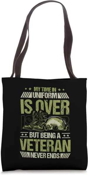 Veteran Time In Uniform Over But Never Ends Military Boots Tote Bag
